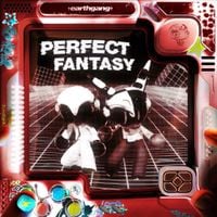 EARTHGANG - PERFECT FANTASY