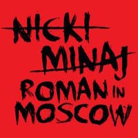 Nicki Minaj - Roman in Moscow
