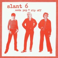 Slant 6 - Soda Pop Rip Off