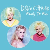 The Chicks - Ready to Run