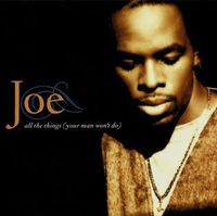 Joe - All the Things (Your Man Won't Do)