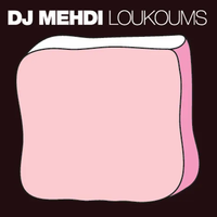 DJ Mehdi - Loukoums