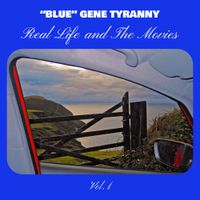 "Blue" Gene Tyranny - Real Life and The Movies: Volume 1