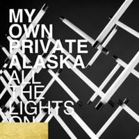 My Own Private Alaska - All The Lights On