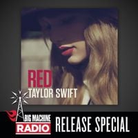 Taylor Swift - Red (Big Machine Radio Release Special)