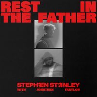 Stephen Stanley - Rest In the Father