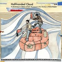Half-Handed Cloud - As Stowaways in Cabinets of Surf, We Live-out in Our Members a Kind of Rebirth