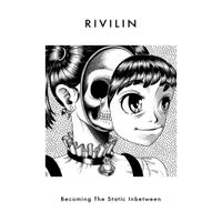 Rivilin - Becoming The Static Inbetween