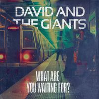 David & The Giants - What Are You Waiting For