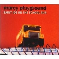 Marcy Playground - Saint Joe On The School Bus