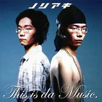 ノリアキ [Noriaki] - This is da Music.