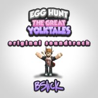 BSlick - Egg Hunt: The Great Yolktales