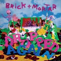 Brick + Mortar - Dropped Again