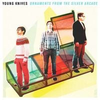 Young Knives - Ornaments from the Silver Arcade