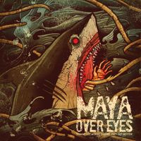 Maya Over Eyes - Things Get Worse Before They Get Better