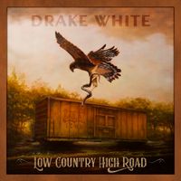 Drake White - Low Country High Road&nbsp;