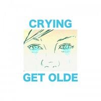 Crying - Get Olde