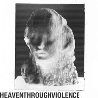 Heaven Through Violence - s/t