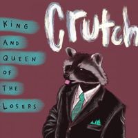 King And Queen Of The Losers - Crutch