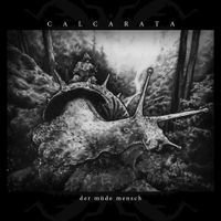 Calcarata - Der m&uuml;de Mensch