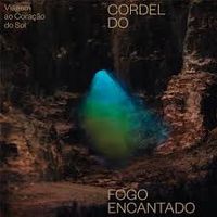 Cordel Do Fogo Encantado - Viagem ao Cora&ccedil;&atilde;o do Sol