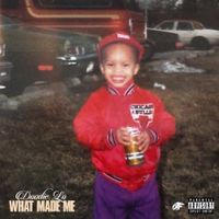 Doodie Lo - WHAT MADE ME