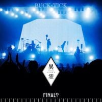 BUCK-TICK - TOUR 2023 異空-IZORA- FINALO