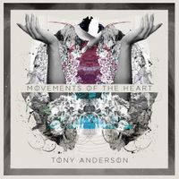 Tony Anderson - Movements of the Heart