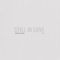 Still In Love - Withdrawal Symptoms Pt. 2
