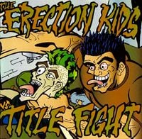 The Erection Kids - The Erection Kids Vs. Title Fight