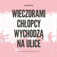 Myslovitz - Wieczorami chłopcy wychodzą na ulice.