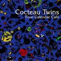 Cocteau Twins - Four-Calendar Caf&eacute;
