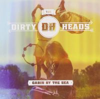 Dirty Heads - Cabin by the Sea