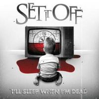 Set It Off - I'll Sleep When I'm Dead