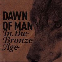 Dawn Of Man - In The Bronze Age