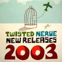 Various Artists - Twisted Nerve New Releases 2003