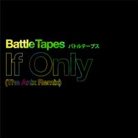 Battle Tapes - If Only - The Anix Remix