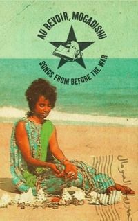 Various Artists - Au revoir, Mogadishu: Volume 1 - Songs From Before the War