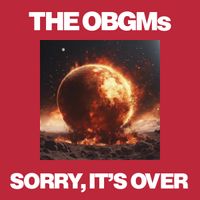 The OBGMs - SORRY, IT'S OVER
