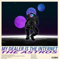 The Astros - My Dealer Is The Internet