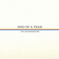 End Of A Year - You Are Beneath Me