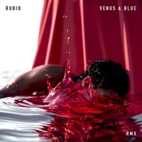 Rubio - Venus & Blue - RMX