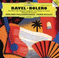 Pierre Boulez; Berliner Philharmoniker - Ravel: Bolero
