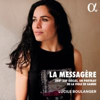 Lucile Boulanger - La messag&egrave;re: XVII-XXIe si&egrave;cles, un portrait de la viole de gambe