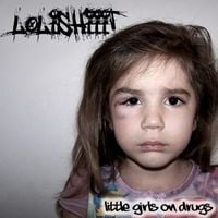 Lolishit - Little Girls On Drugs