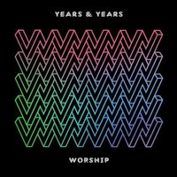 Years & Years - Worship