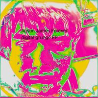 Austin James Forever - digital grunge EP