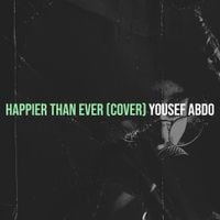 Yousef Abdo - Happier Than Ever (Cover)