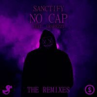 SANCTIFY - NO CAP (feat. Grafezzy) [The Remixes]