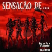 Irm&atilde;s de Pau - SENSA&Ccedil;&Atilde;O DE....